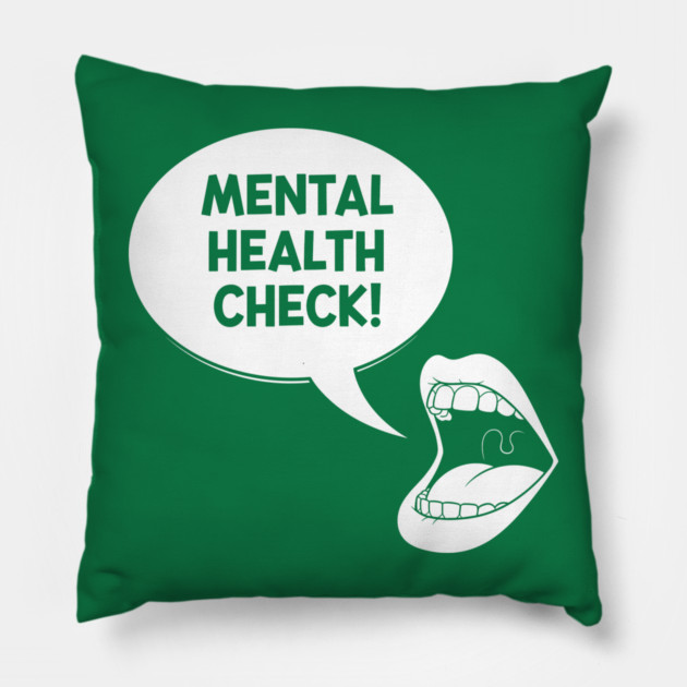 Mental Health Check Pillow by enrynz