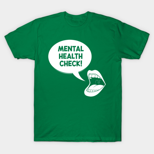 Mental Health Check T-Shirt by enrynz