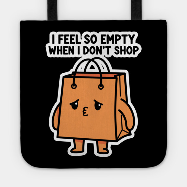 Shopping Bag Meme, I Feel So Empty Tote by enrynz