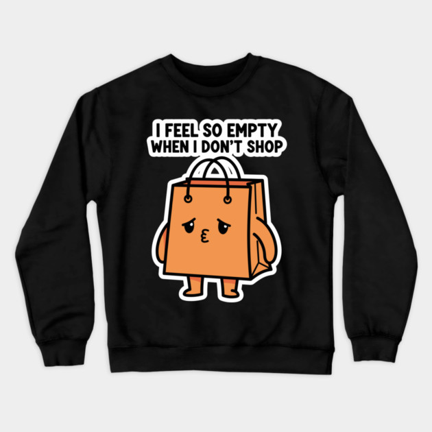 Shopping Bag Meme, I Feel So Empty Crewneck Sweatshirt by enrynz