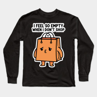 Shopping Bag Meme, I Feel So Empty Long Sleeve T-Shirt