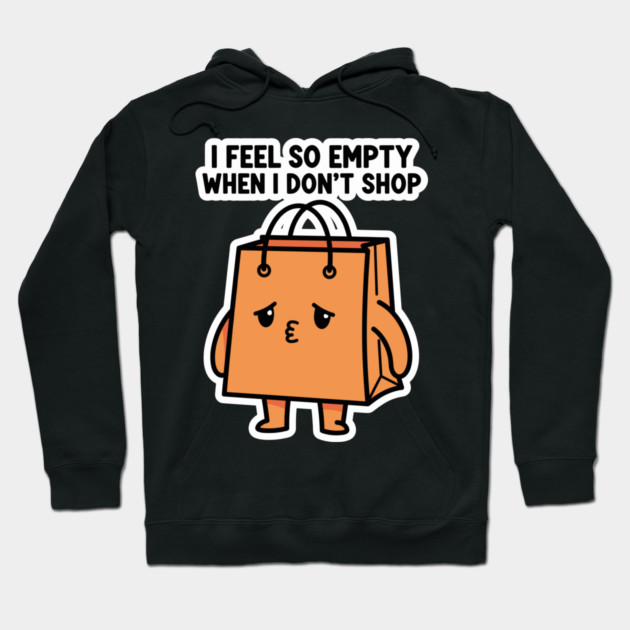 Shopping Bag Meme, I Feel So Empty Hoodie by enrynz
