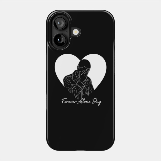 Forever Alone Day Phone Case by enrynz