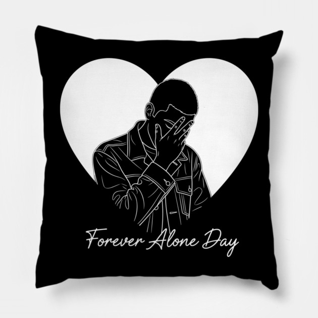 Forever Alone Day Pillow by enrynz