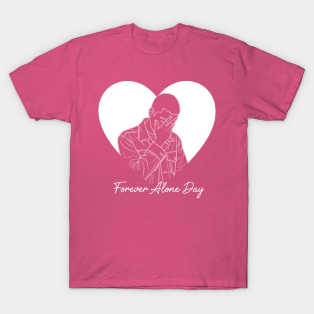 Forever Alone Day T-Shirt by enrynz