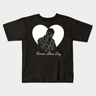 Forever Alone Day Kids T-Shirt