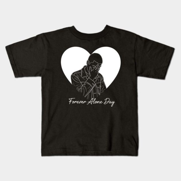 Forever Alone Day Kids T-Shirt by enrynz
