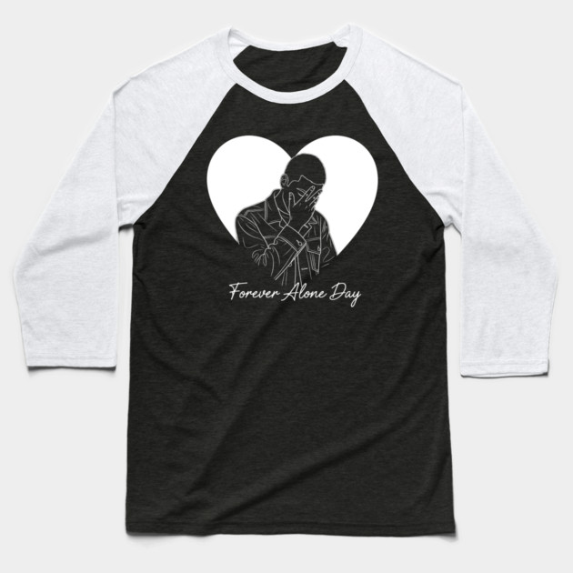 Forever Alone Day Baseball T-Shirt by enrynz