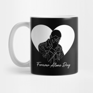 Forever Alone Day Mug