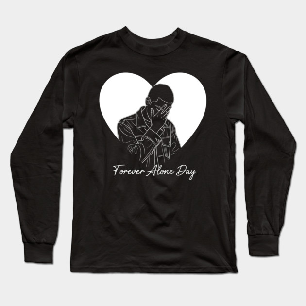 Forever Alone Day Long Sleeve T-Shirt by enrynz