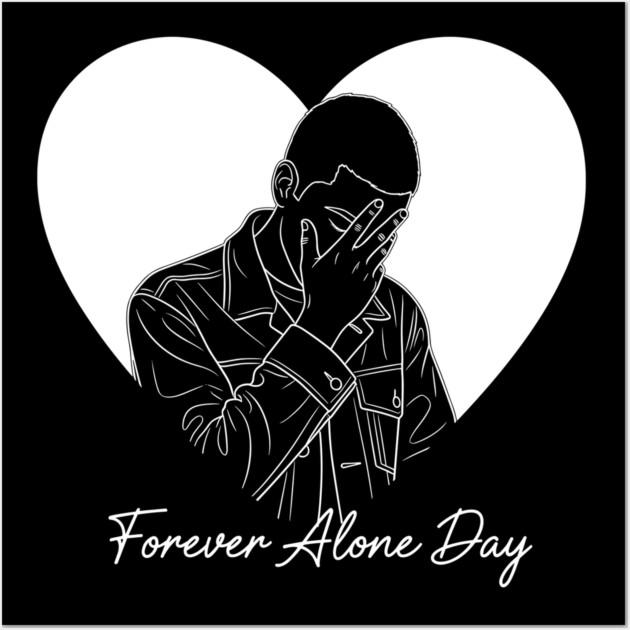 Forever Alone Day Wall Art by enrynz