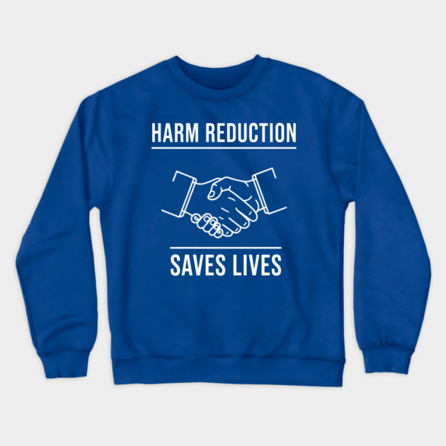 Harm Reduction Saves Lives Crewneck Sweatshirt by enrynz