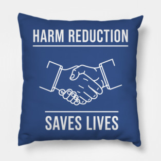 Harm Reduction Saves Lives Pillow