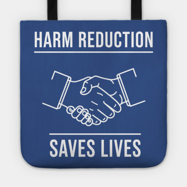 Harm Reduction Saves Lives Tote by enrynz