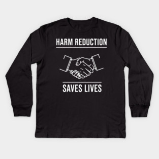 Harm Reduction Saves Lives Kids Long Sleeve T-Shirt