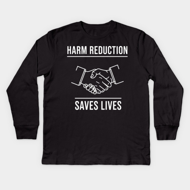 Harm Reduction Saves Lives Kids Long Sleeve T-Shirt by enrynz