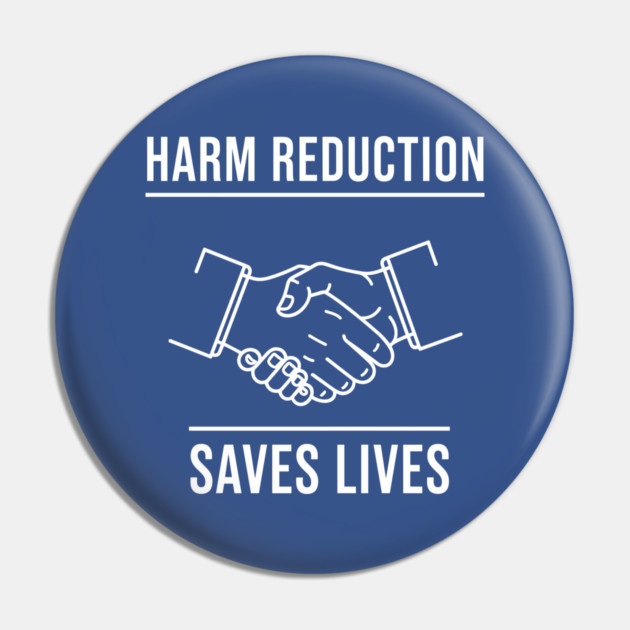 Harm Reduction Saves Lives Pin by enrynz
