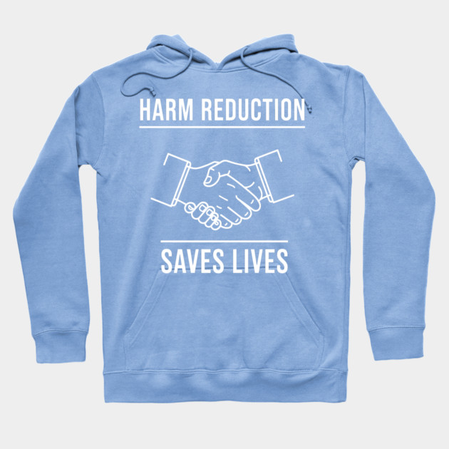 Harm Reduction Saves Lives Hoodie by enrynz