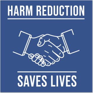 Harm Reduction Saves Lives Posters and Art