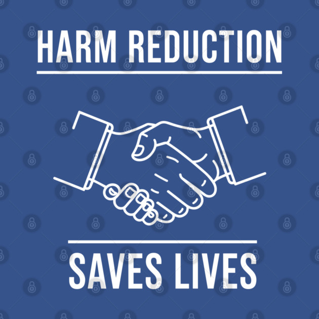 Harm Reduction Saves Lives by enrynz