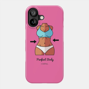 Loading Perfect Body Phone Case