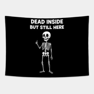 Dead Inside But Still Here Tapestry