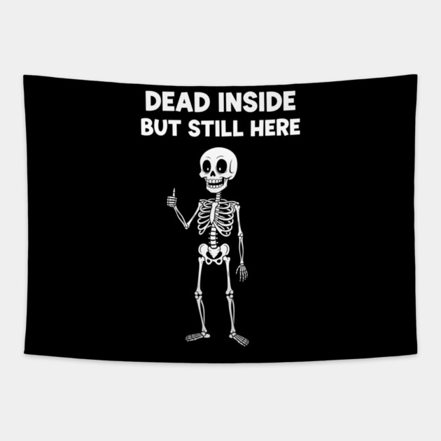 Dead Inside But Still Here Tapestry by enrynz