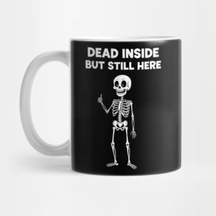 Dead Inside But Still Here Mug