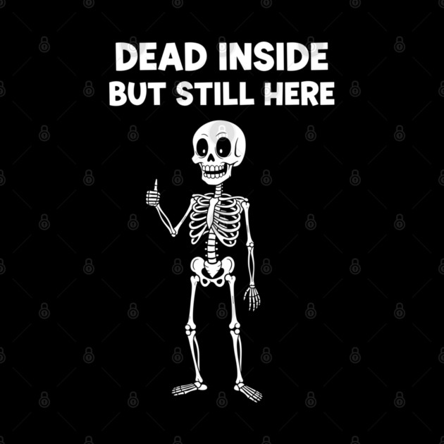 Dead Inside But Still Here by enrynz