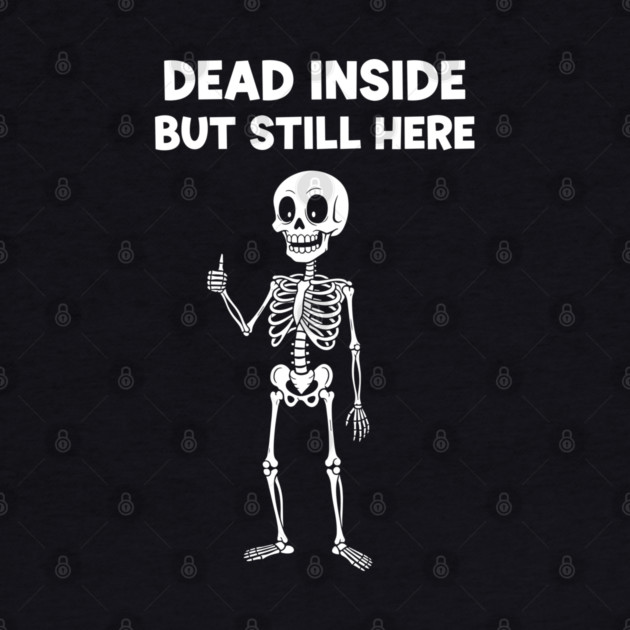 Dead Inside But Still Here by enrynz