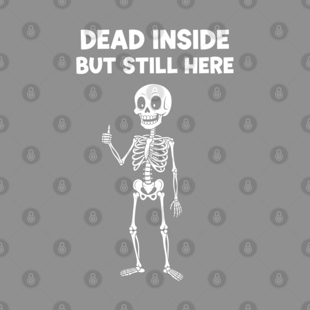 Dead Inside But Still Here by enrynz