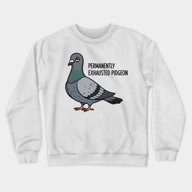 Permanently Exhausted Pidgeon Crewneck Sweatshirt by enrynz