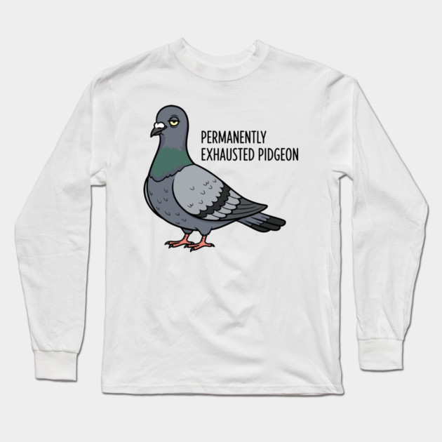 Permanently Exhausted Pidgeon Long Sleeve T-Shirt by enrynz