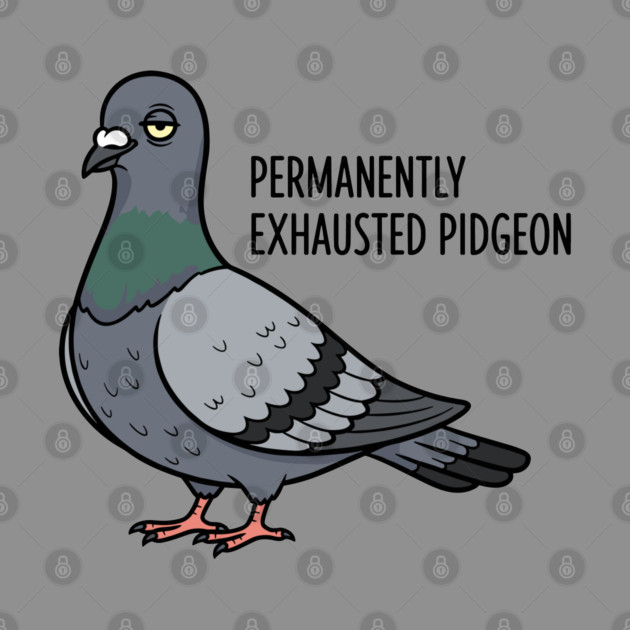 Permanently Exhausted Pidgeon by enrynz