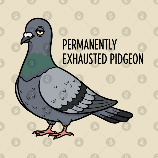 Permanently Exhausted Pidgeon by enrynz