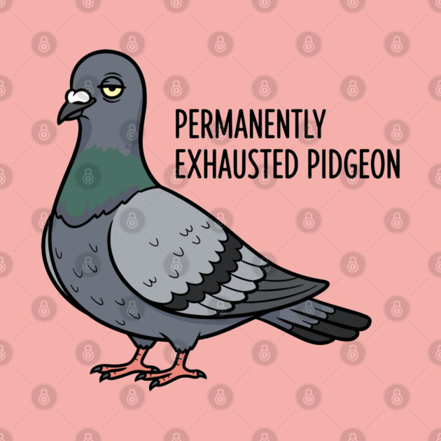 Permanently Exhausted Pidgeon by enrynz
