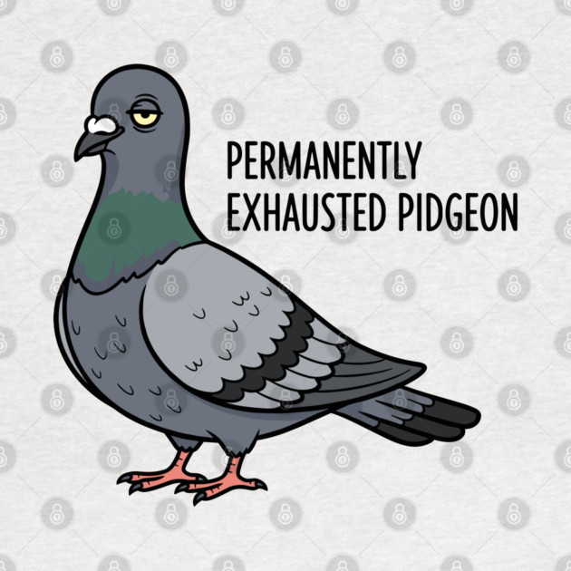 Permanently Exhausted Pidgeon by enrynz