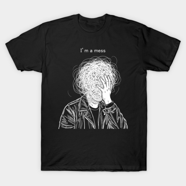 I'm a Mess T-Shirt by enrynz