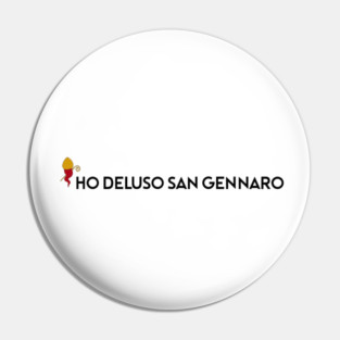 Ho deluso san gennaro Pin