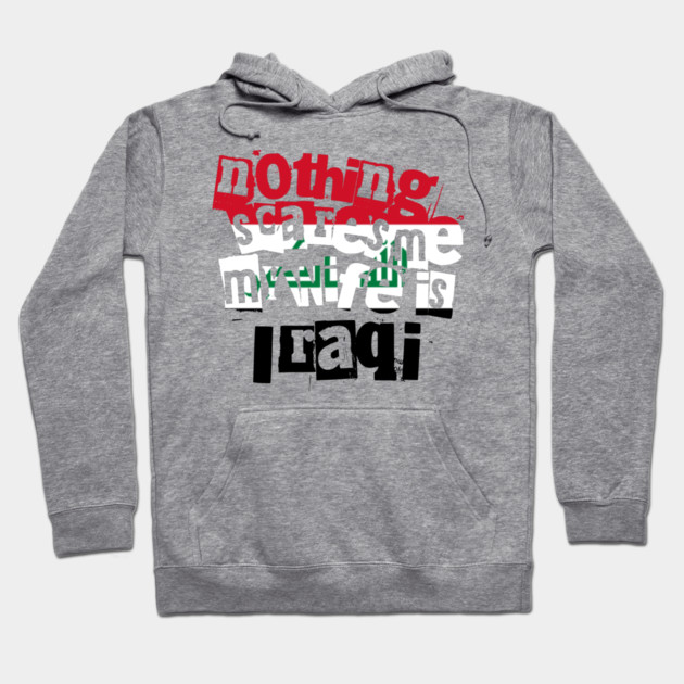 Funny Husband Quote Nothing Scares Me My Wife Is Iraqi Hoodie by Yesteeyear