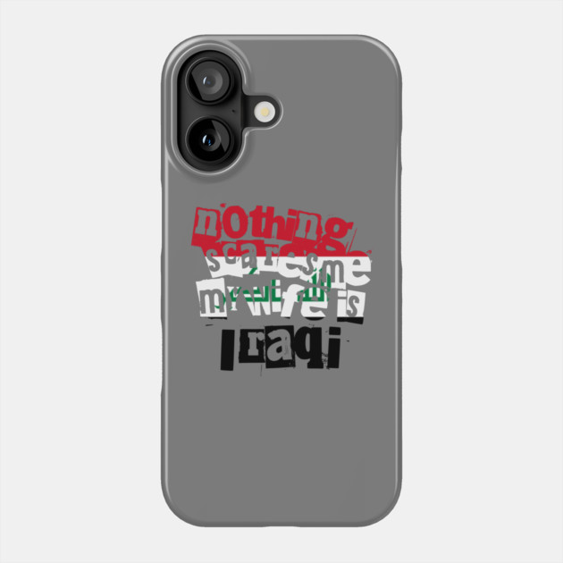 Funny Husband Quote Nothing Scares Me My Wife Is Iraqi Phone Case by Yesteeyear