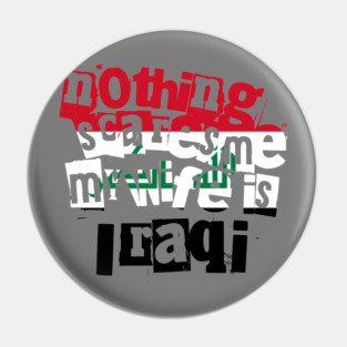 Funny Husband Quote Nothing Scares Me My Wife Is Iraqi Pin