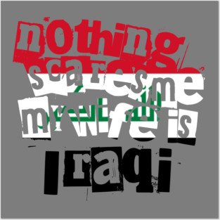Funny Husband Quote Nothing Scares Me My Wife Is Iraqi Posters and Art