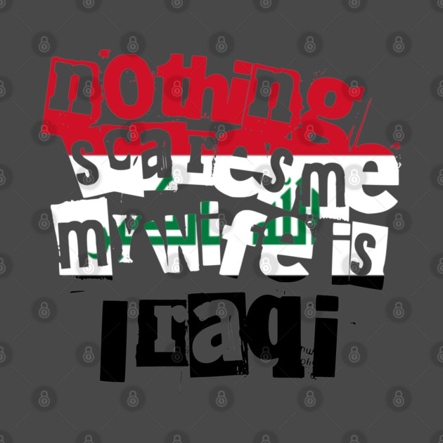 Funny Husband Quote Nothing Scares Me My Wife Is Iraqi by Yesteeyear