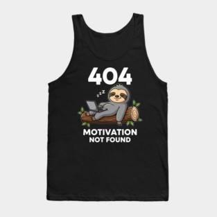 Lazy Sloth 404: Motivation Not Found Funny Tank Top