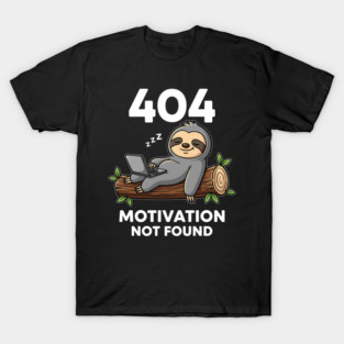 Lazy Sloth 404: Motivation Not Found Funny T-Shirt