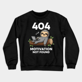 Lazy Sloth 404: Motivation Not Found Funny Crewneck Sweatshirt