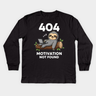 Lazy Sloth 404: Motivation Not Found Funny Kids Long Sleeve T-Shirt