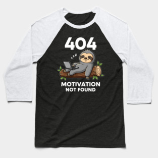 Lazy Sloth 404: Motivation Not Found Funny Baseball T-Shirt
