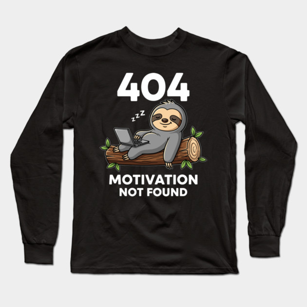 Lazy Sloth 404: Motivation Not Found Funny Long Sleeve T-Shirt by enrynz